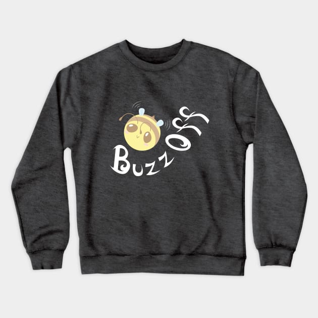 Buzz Off Crewneck Sweatshirt by AlexMathewsDesigns